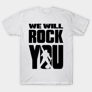 we will rock you T-Shirt